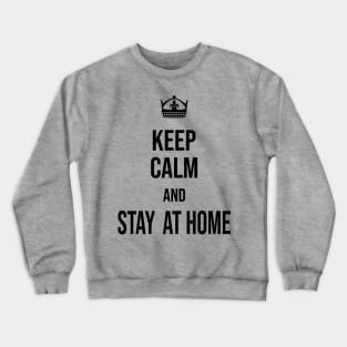 keep calm and stay at home Crewneck Sweatshirt